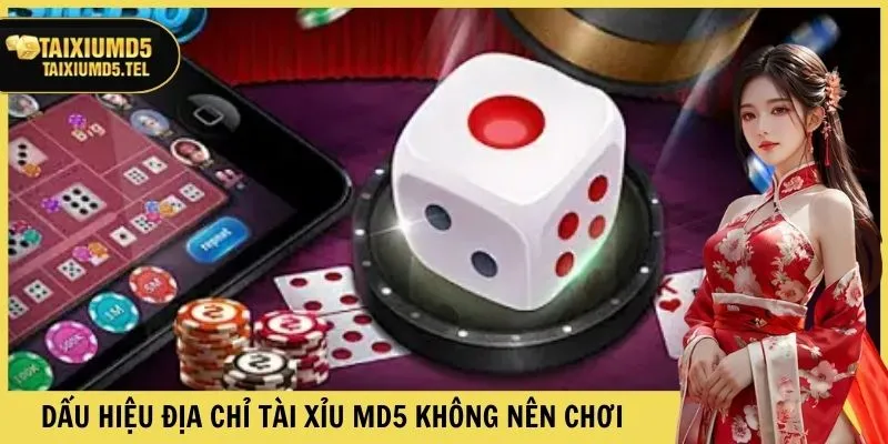 Dấu hiệu địa chỉ chơi Tài Xỉu MD5 không nên chơi
